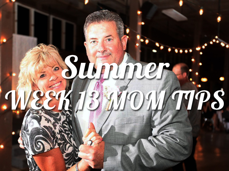Summer Week 13 Mom Tips